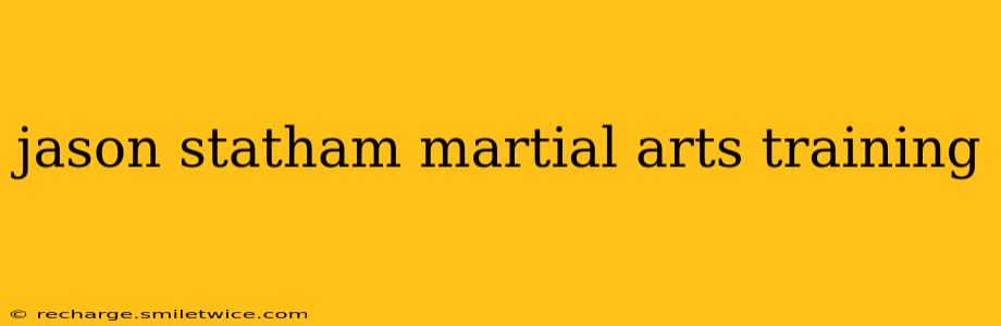 jason statham martial arts training