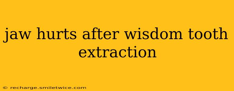 jaw hurts after wisdom tooth extraction