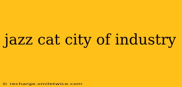 jazz cat city of industry