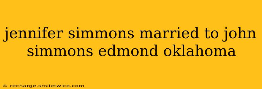 jennifer simmons married to john simmons edmond oklahoma