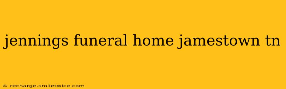 jennings funeral home jamestown tn