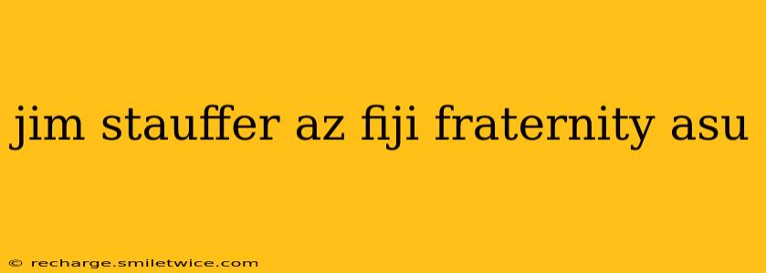 jim stauffer az fiji fraternity asu