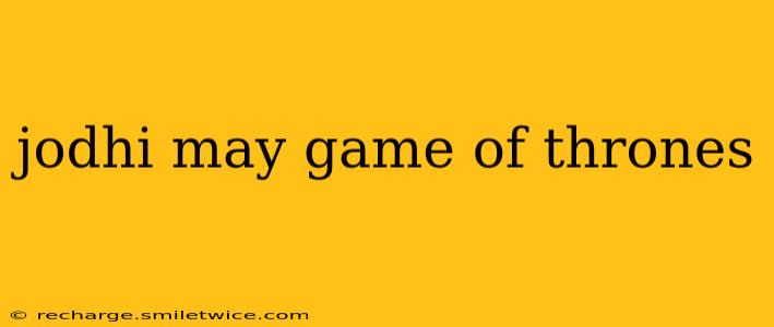 jodhi may game of thrones