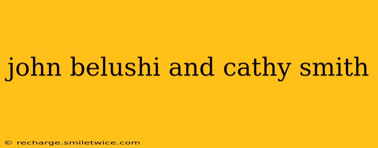 john belushi and cathy smith