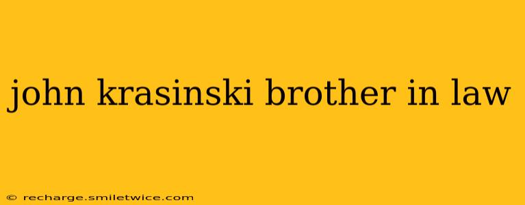 john krasinski brother in law