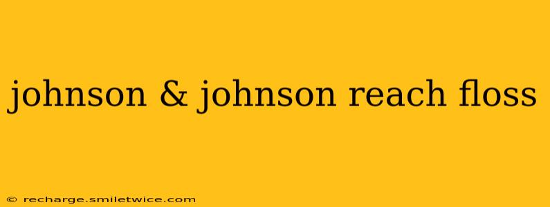 johnson & johnson reach floss