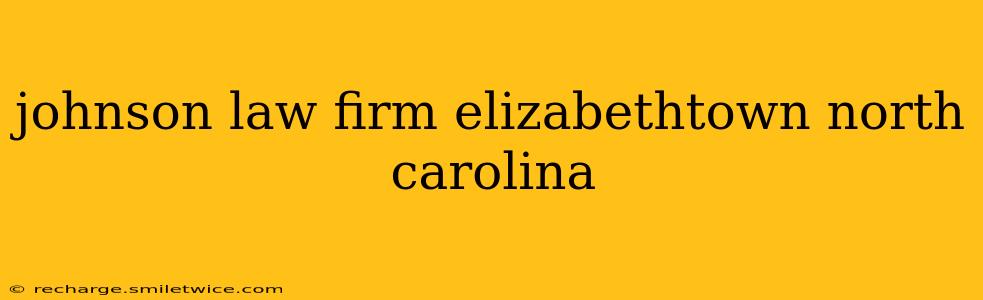 johnson law firm elizabethtown north carolina