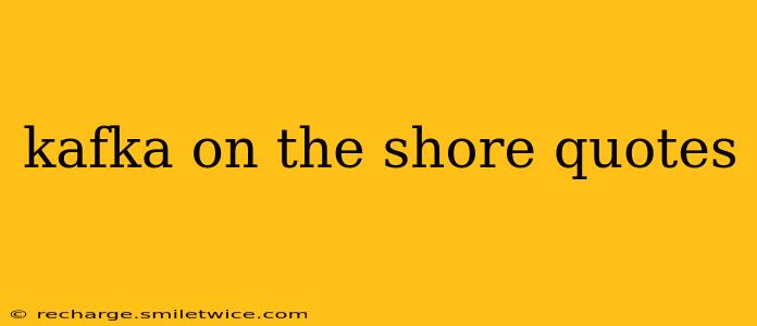 kafka on the shore quotes