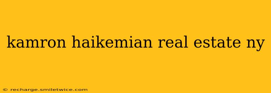 kamron haikemian real estate ny