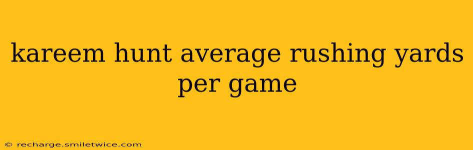 kareem hunt average rushing yards per game
