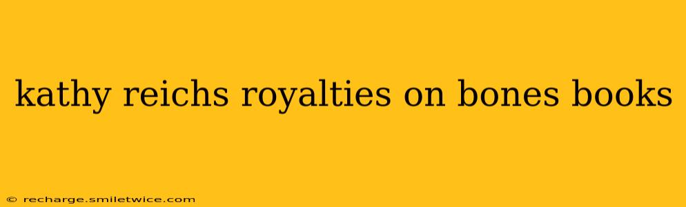 kathy reichs royalties on bones books