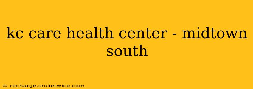 kc care health center - midtown south