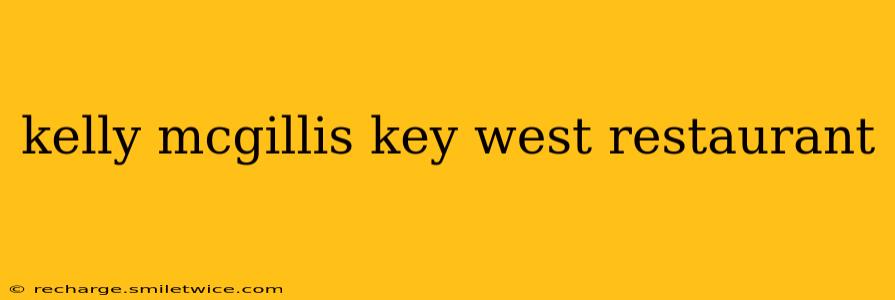 kelly mcgillis key west restaurant