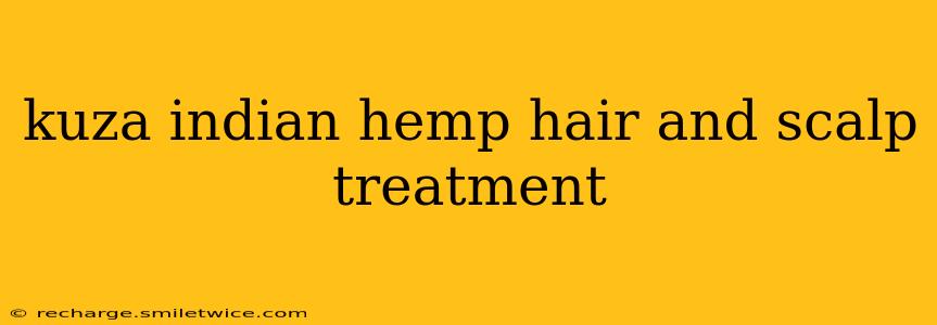 kuza indian hemp hair and scalp treatment