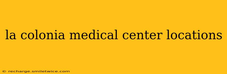 la colonia medical center locations
