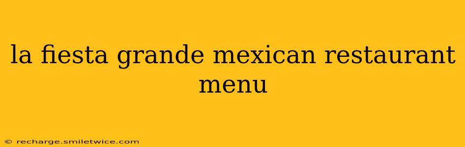 la fiesta grande mexican restaurant menu