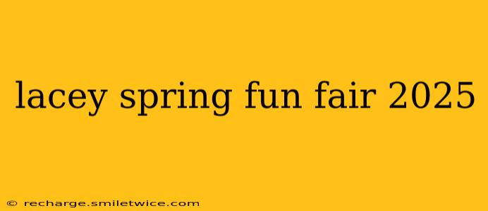 lacey spring fun fair 2025