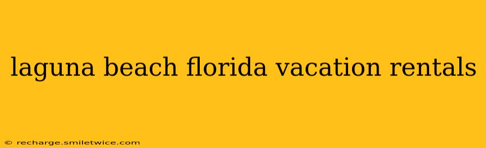 laguna beach florida vacation rentals