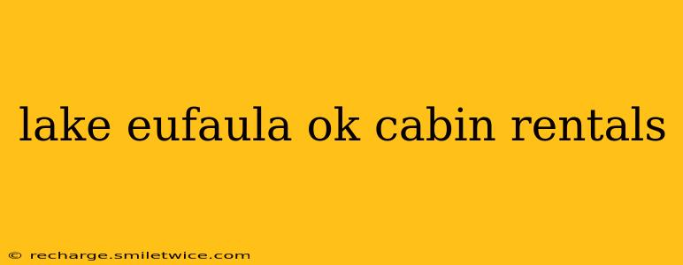 lake eufaula ok cabin rentals