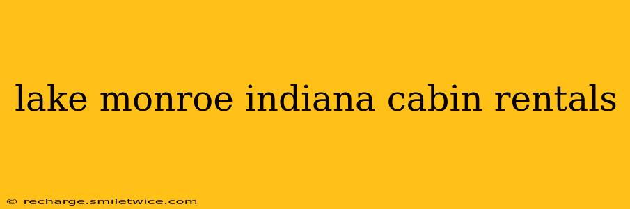 lake monroe indiana cabin rentals