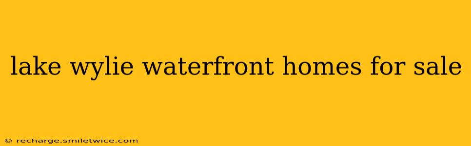 lake wylie waterfront homes for sale