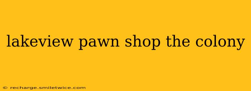 lakeview pawn shop the colony