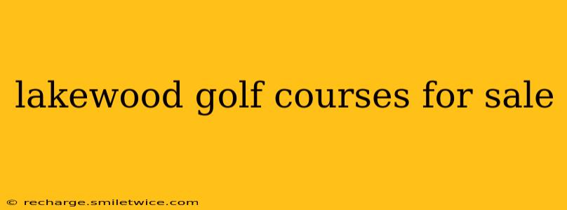 lakewood golf courses for sale