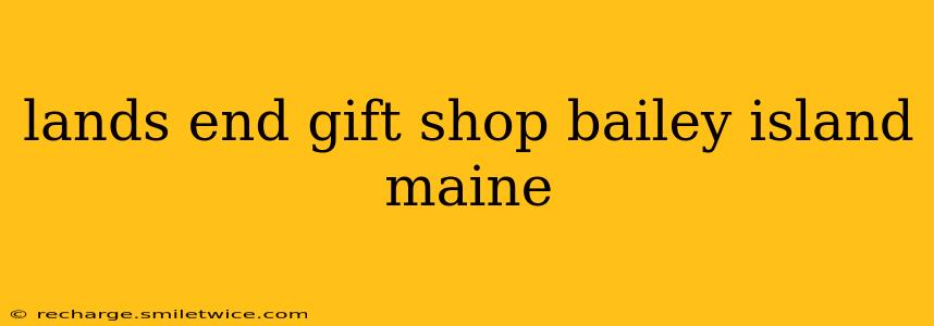 lands end gift shop bailey island maine