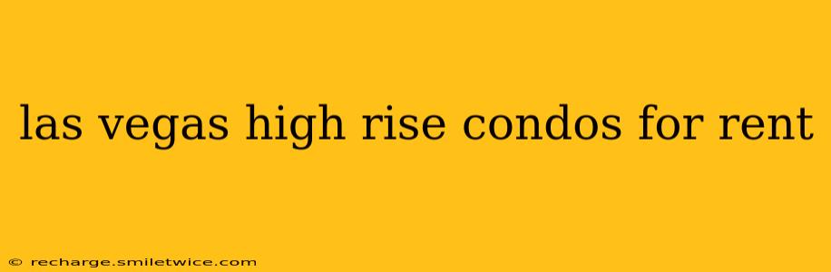 las vegas high rise condos for rent