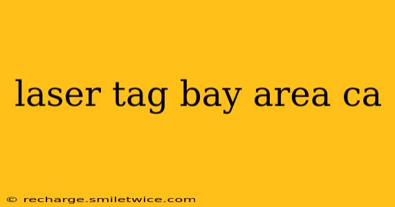 laser tag bay area ca