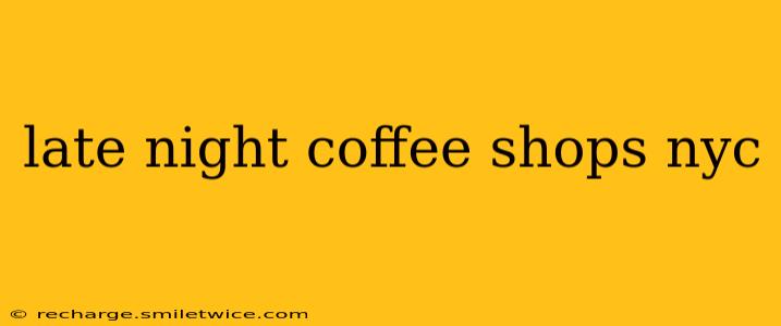 late night coffee shops nyc