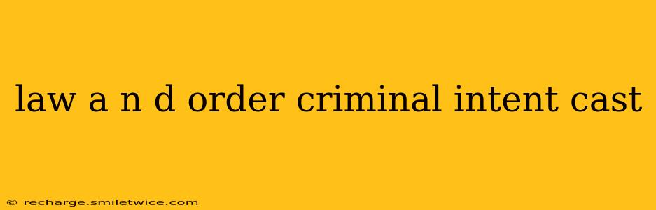 law a n d order criminal intent cast