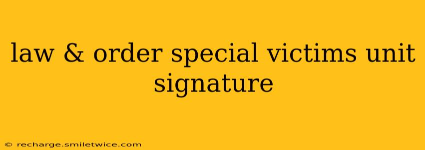 law & order special victims unit signature