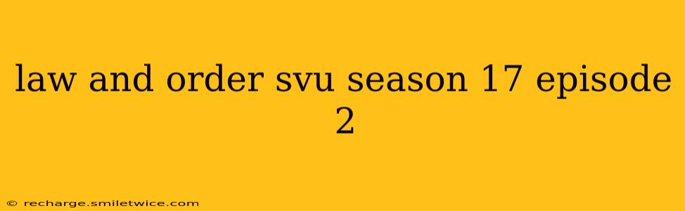 law and order svu season 17 episode 2