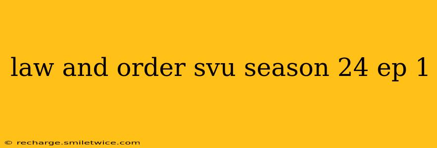 law and order svu season 24 ep 1