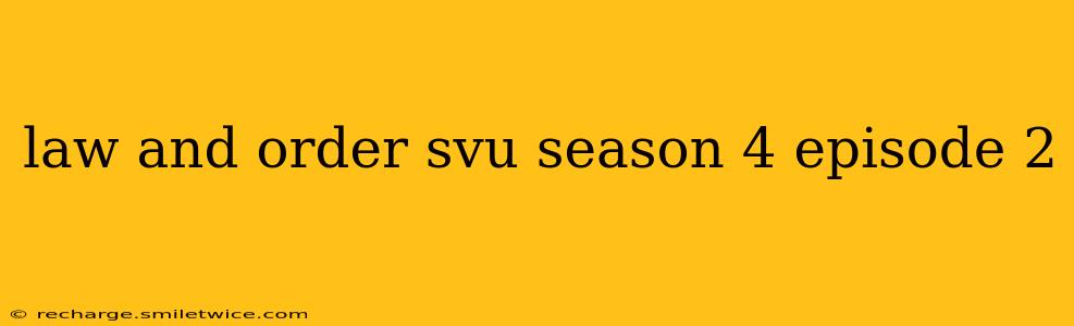 law and order svu season 4 episode 2