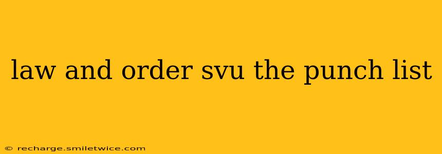 law and order svu the punch list
