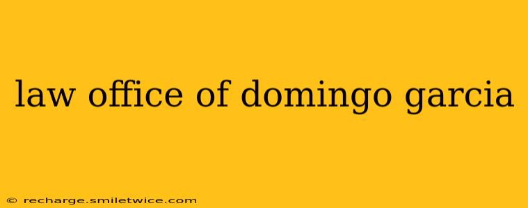 law office of domingo garcia