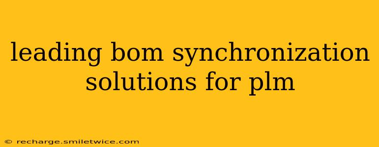 leading bom synchronization solutions for plm