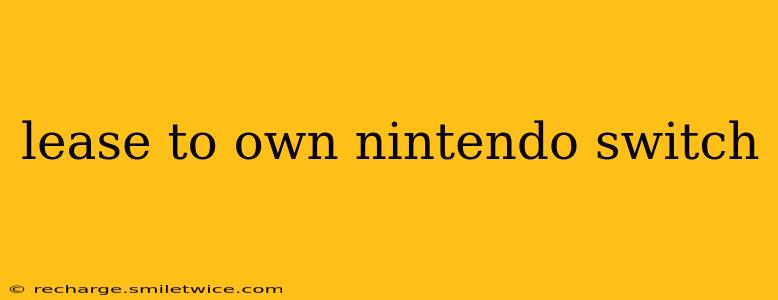 lease to own nintendo switch