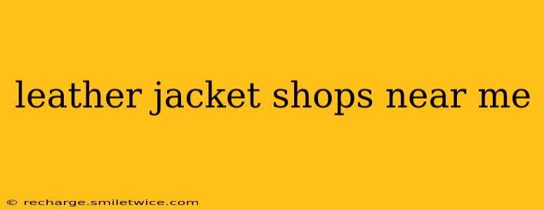 leather jacket shops near me