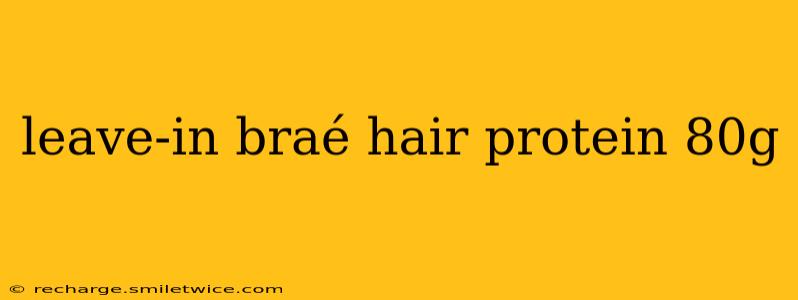 leave-in braé hair protein 80g