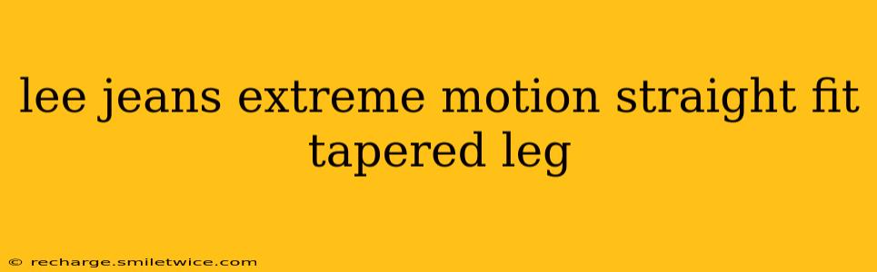 lee jeans extreme motion straight fit tapered leg