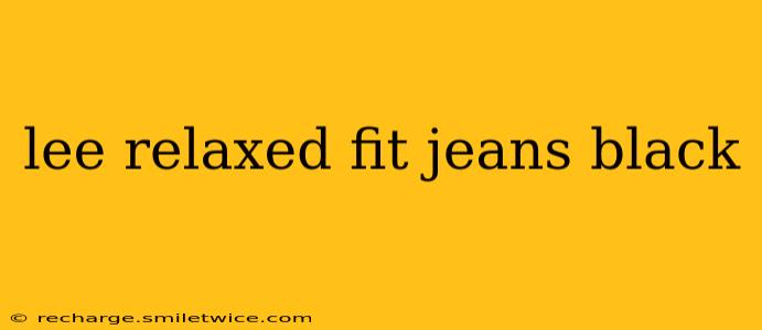 lee relaxed fit jeans black