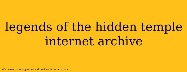 legends of the hidden temple internet archive