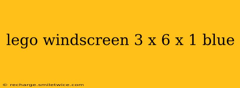 lego windscreen 3 x 6 x 1 blue
