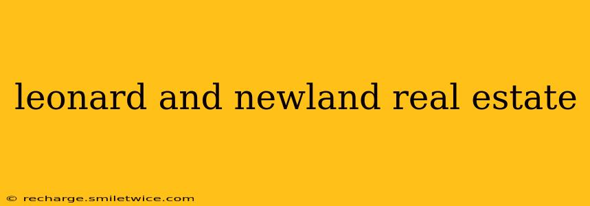 leonard and newland real estate