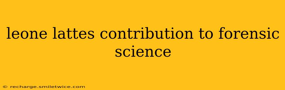 leone lattes contribution to forensic science