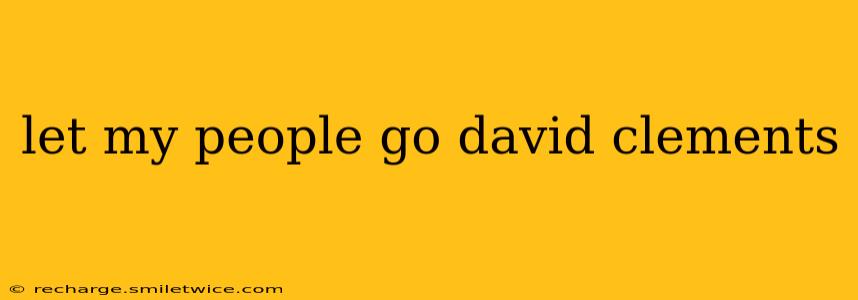 let my people go david clements
