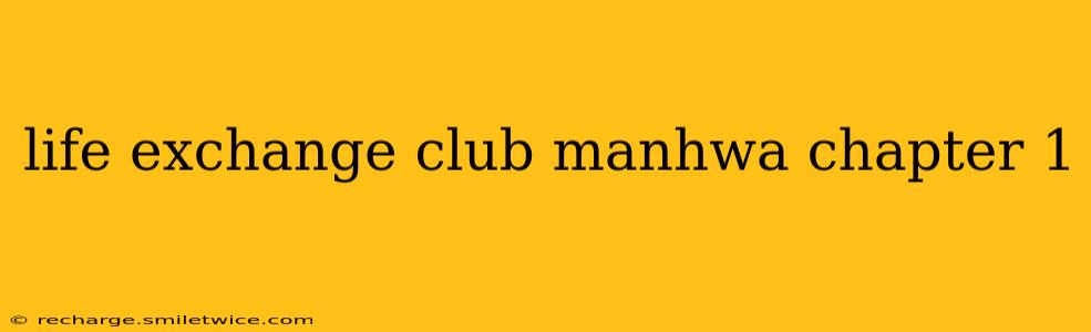 life exchange club manhwa chapter 1